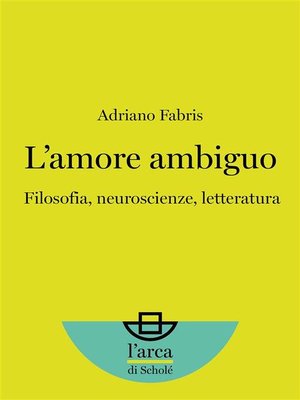 cover image of L'amore ambiguo--Filosofia, neuroscienze, letteratura